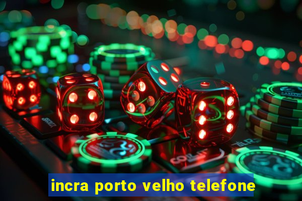 incra porto velho telefone